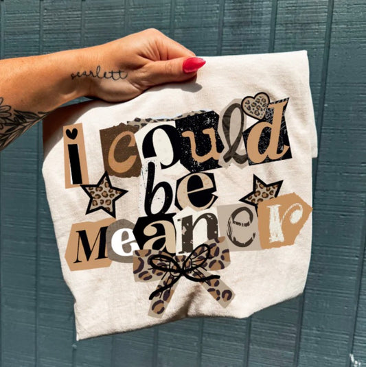 I could be meaner screen print